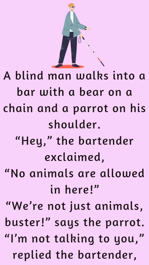 A Blind Man Walks Into A Bar