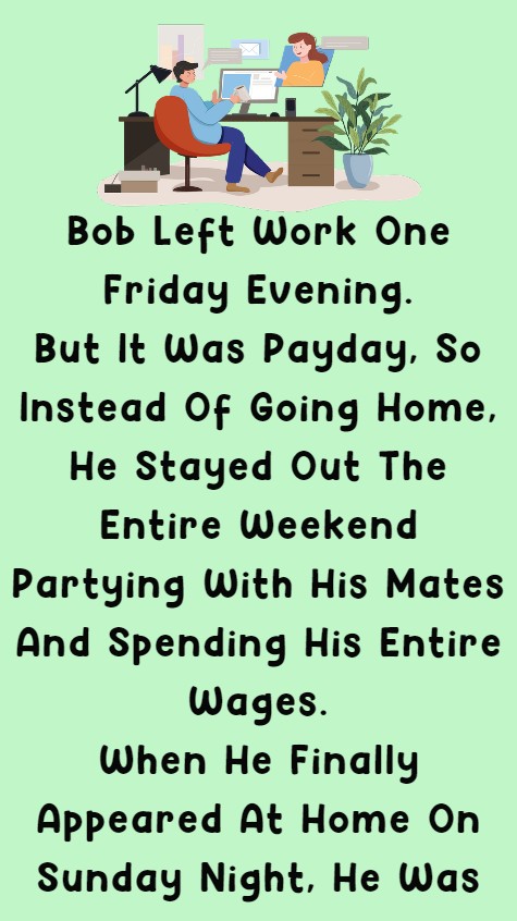 Bob Left Work One Friday Evening