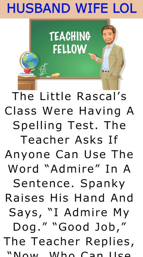 The Little Rascal’s Class Were Having A Spelling Test