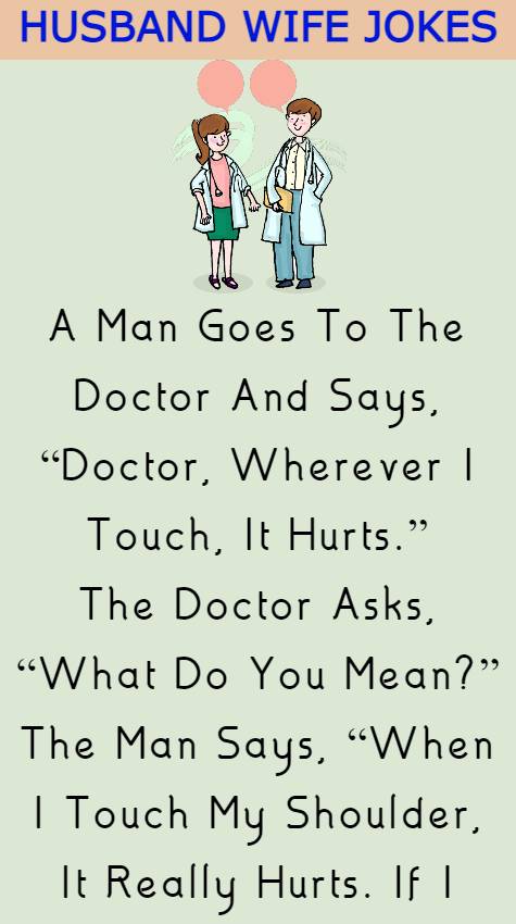 A Man Goes To The Doctor And Says