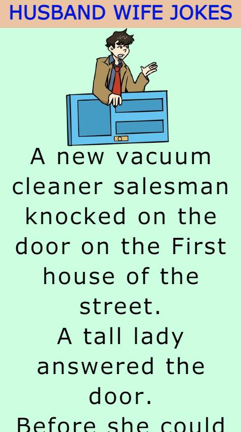 A new vacuum cleaner salesman knocked 