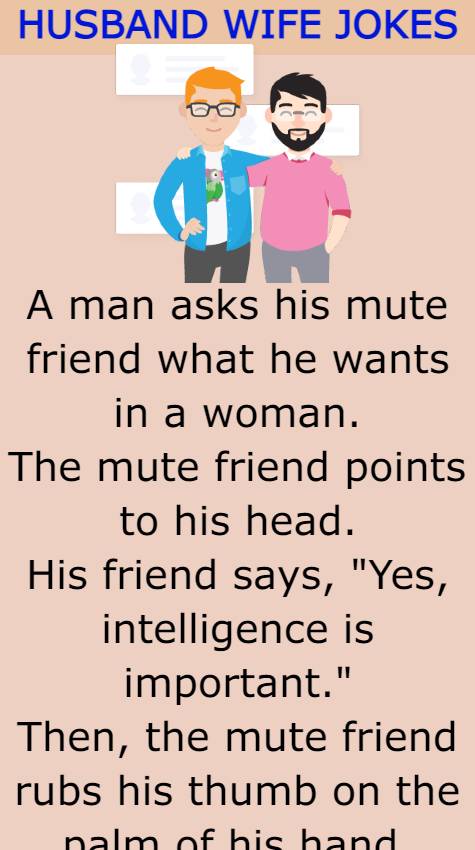 A man asks his mute friend what he wants in a woman