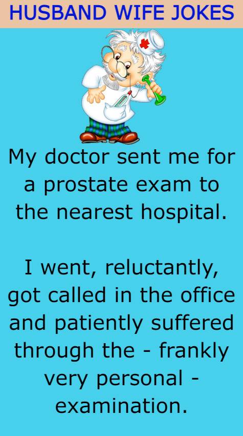 My doctor sent me for a prostate exam