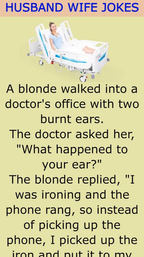 A blonde walked into a doctors office