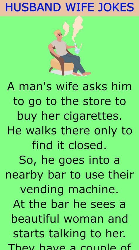 A mans wife asks him to go to the store 