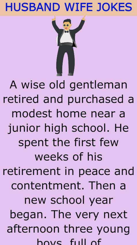 A wise old gentleman retired and purchased