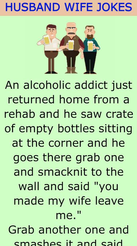 An alcoholic addict just returned home
