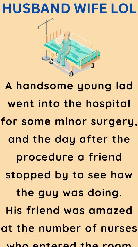 A handsome young lad went into the hospital