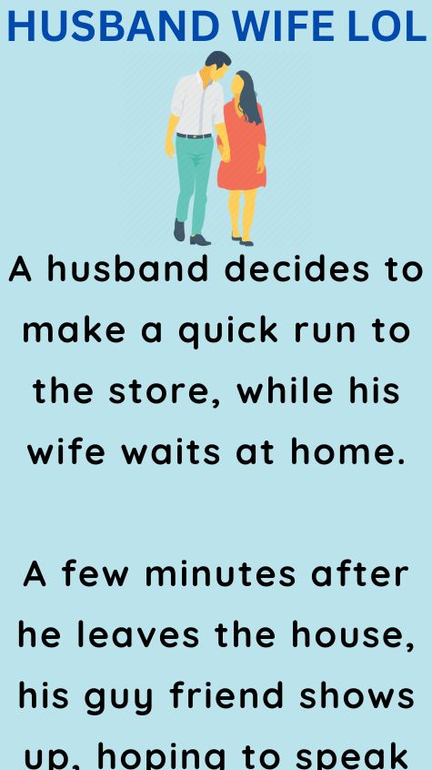 A husband decides to make a quick run