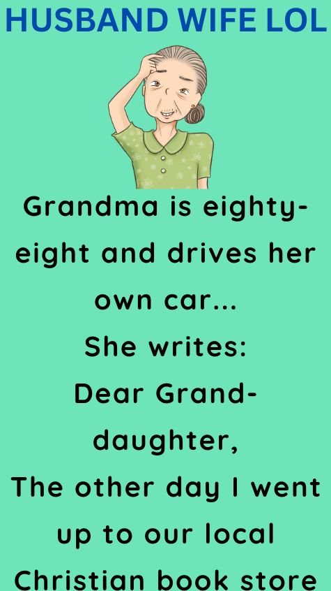 Grandma is eighty eight and drives