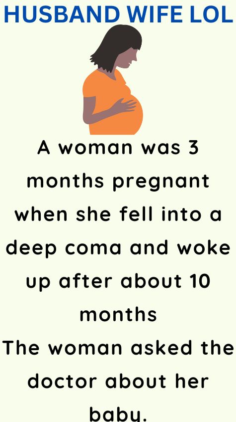 A woman was 3 months pregnant when