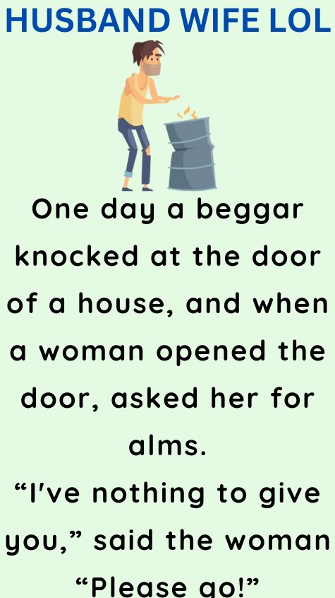 A beggar knocked at the door