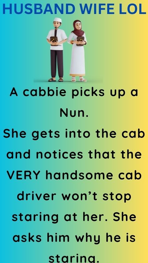 A cabbie picks up a Nun