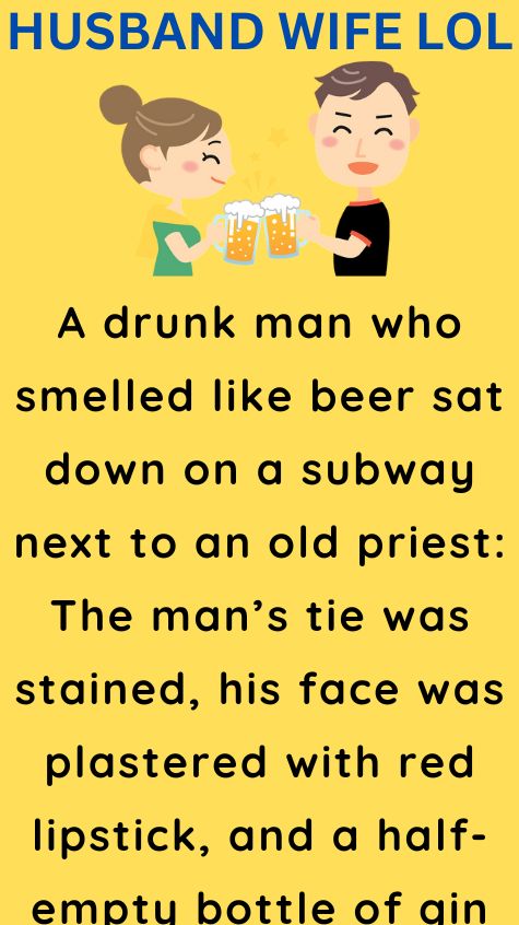 A drunk man who smelled like beer