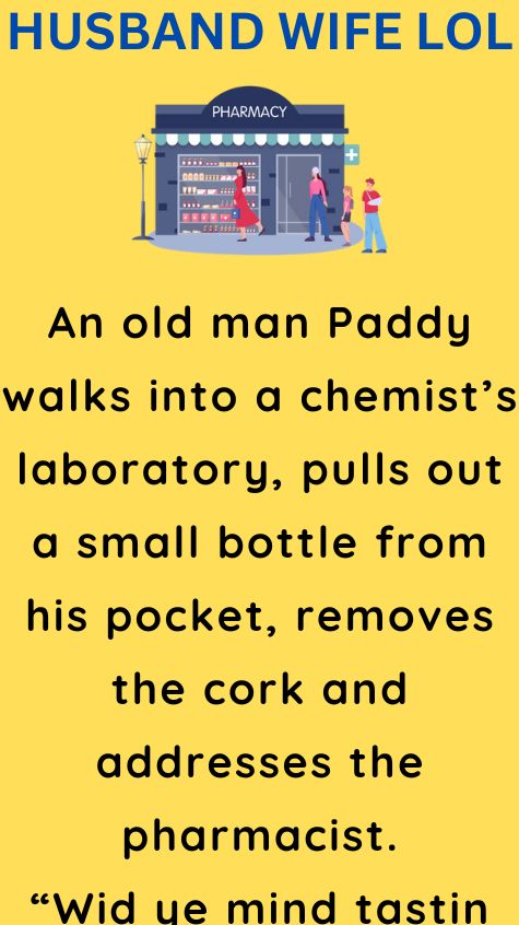 An old man Paddy walks into a chemists laboratory