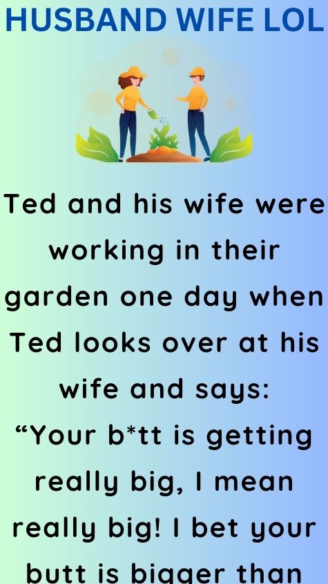 Ted and his wife were working