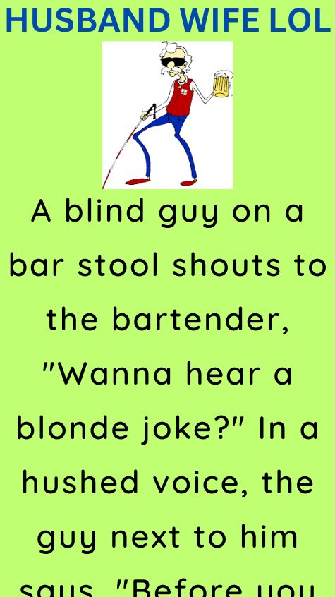 A blind guy on a bar stool shouts
