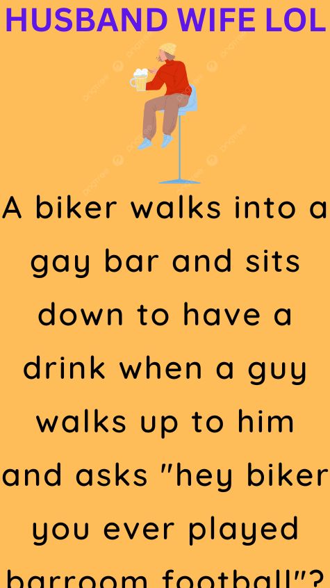 A biker walks into a gay bar