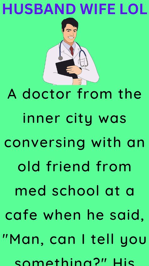 A doctor from the inner city