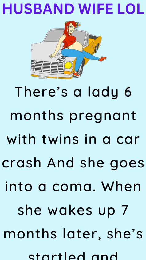 Theres a lady 6 months pregnant with twins