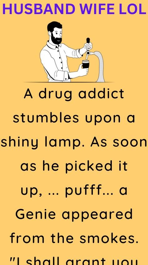 A drug addict stumbles upon a shiny lamp
