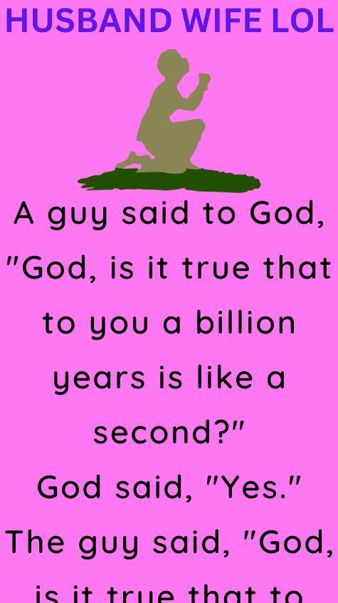 A guy said to God