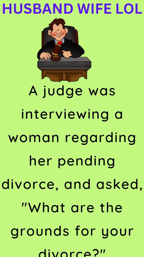 A judge was interviewing a woman