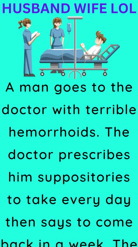 A man goes to the doctor with terrible hemorrhoids
