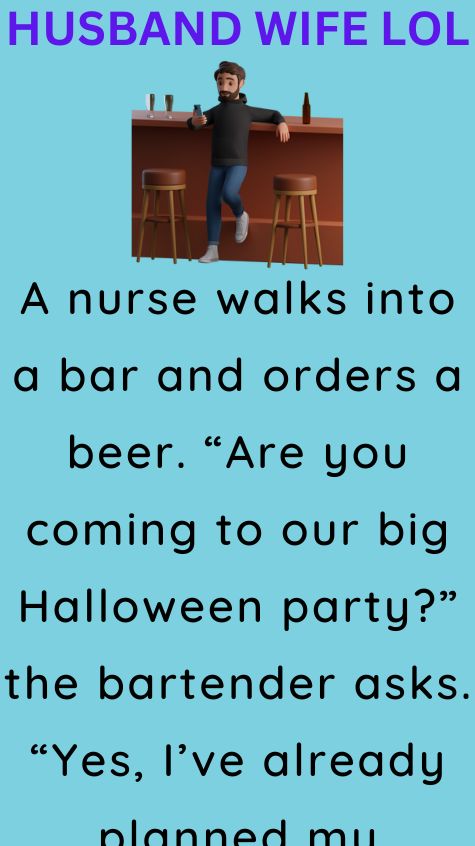 A nurse walks into a bar and orders a beer