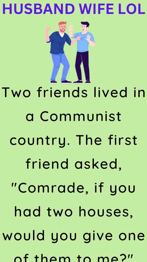 Two friends lived in a Communist country
