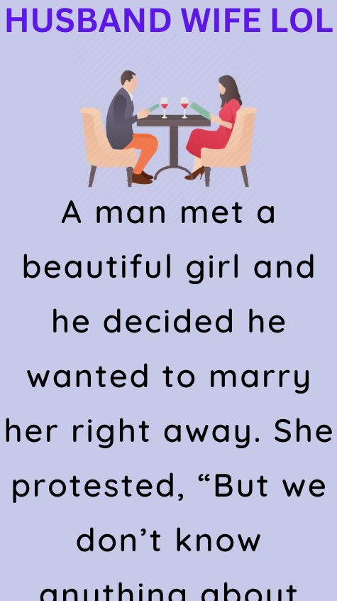 A man met a beautiful girl and he decided