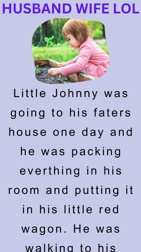 Little Johnny was going to his faters