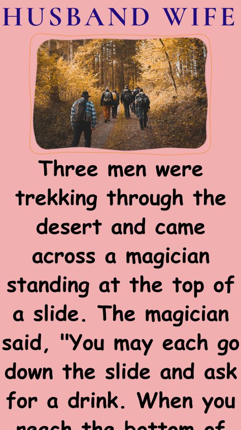 Three men were trekking through the desert