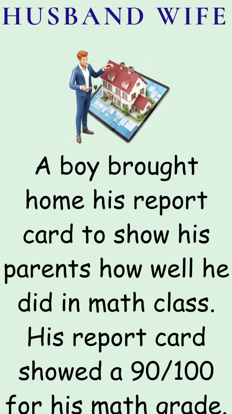 A boy brought home his report card