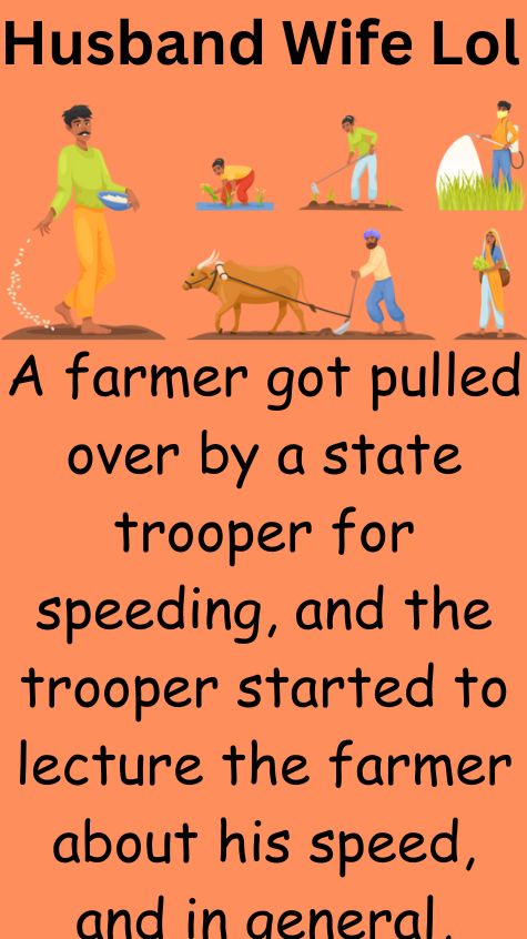 A farmer got pulled over by a state trooper