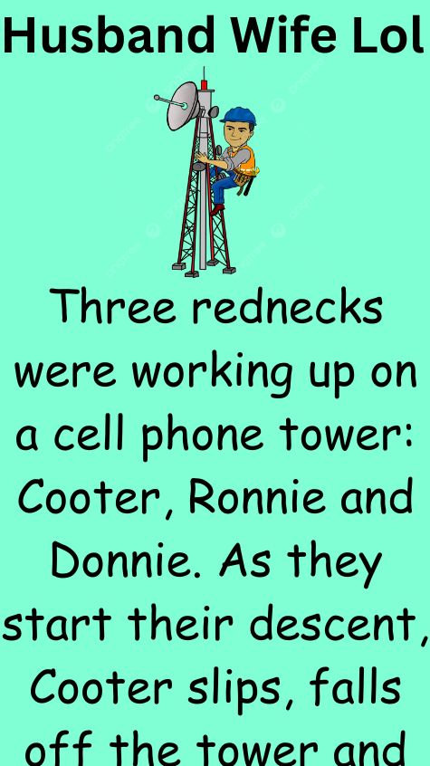 Three rednecks were working up on a cell phone tower