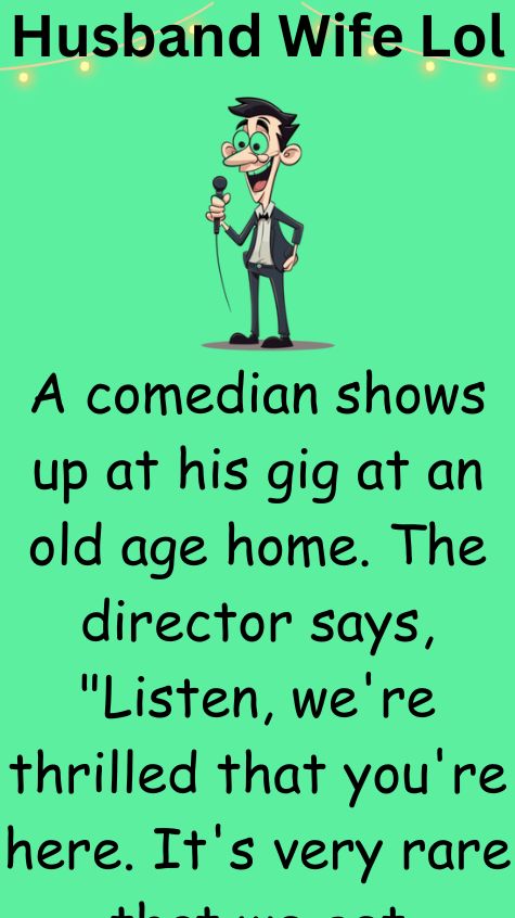 A comedian shows up at his gig at an old age home