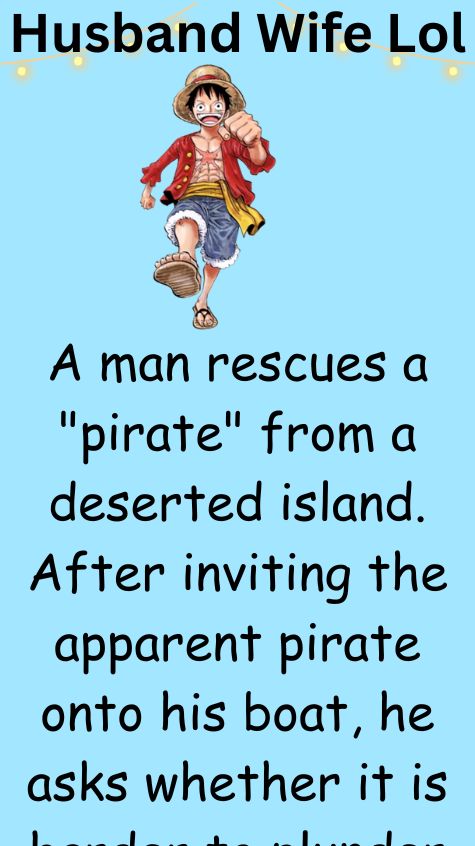A man rescues a pirate from a deserted island