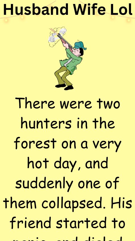 There were two hunters in the forest