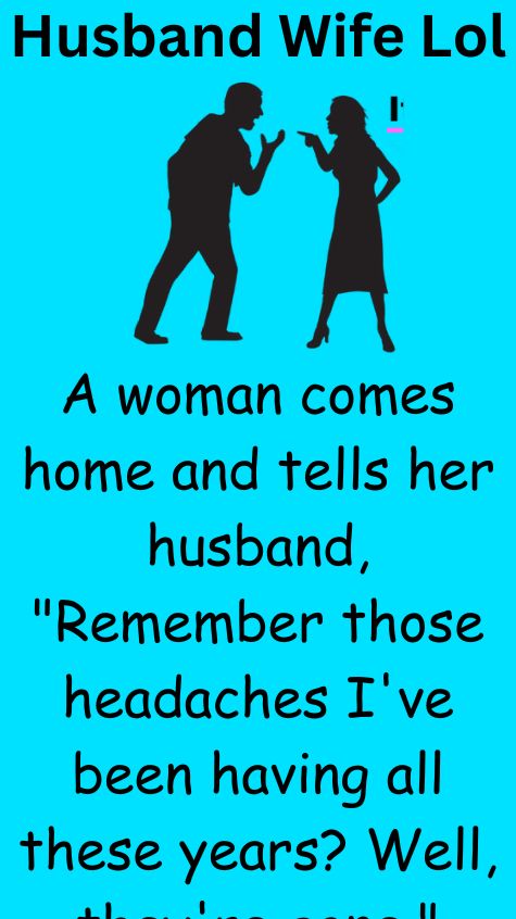 A woman comes home and tells her husband