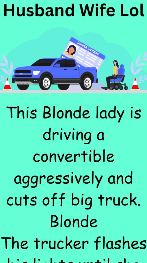 Blonde lady is driving a convertible aggressively and cuts off big truck