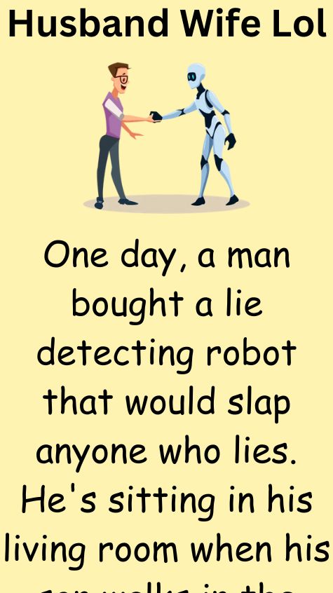 A man bought a lie detecting robot