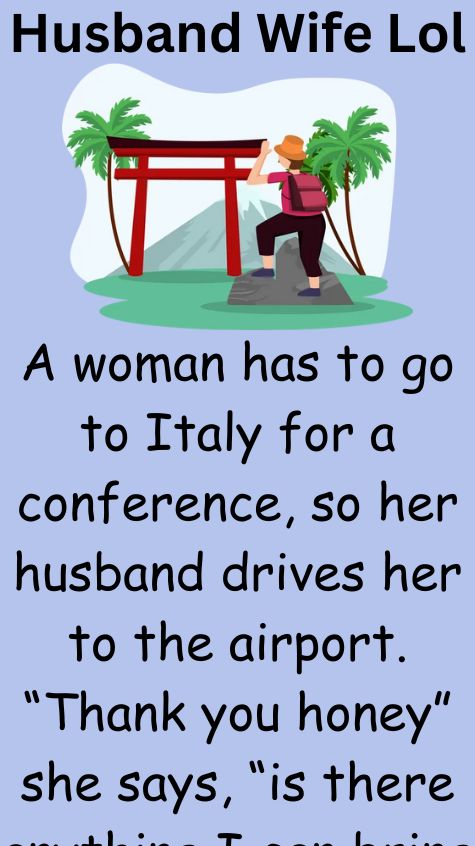 A woman has to go to Italy for a conference