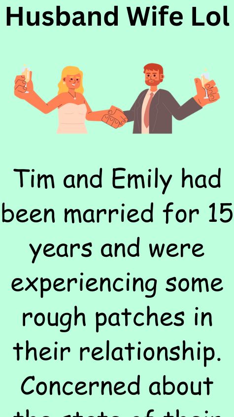 Tim and Emily had been married for 15 years