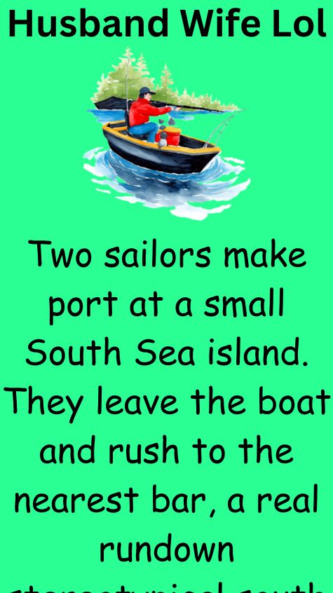Two sailors make port at a small South Sea island