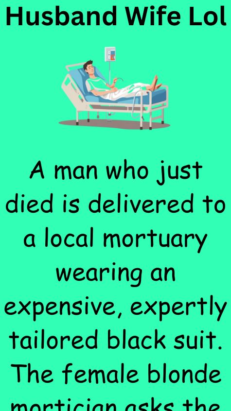 A man who just died is delivered to a local mortuary