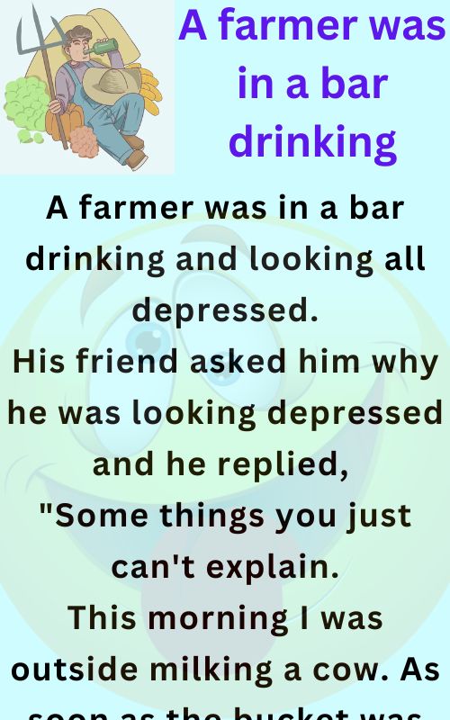 A farmer was in a bar drinking