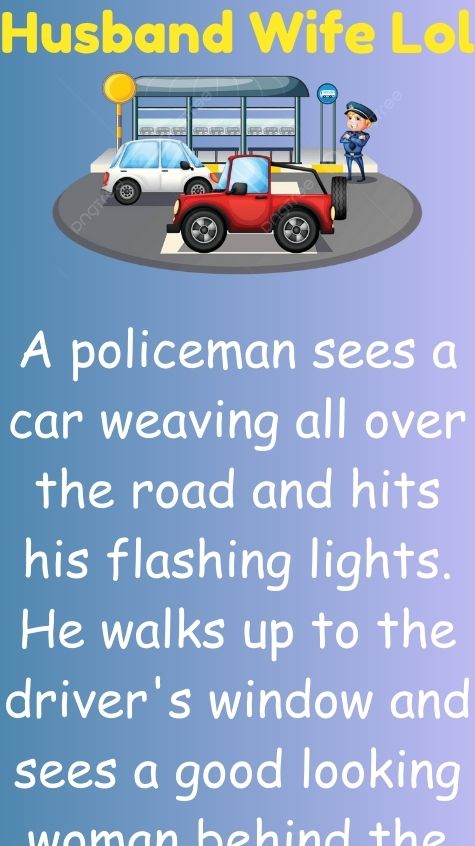 A policeman sees a car weaving all over