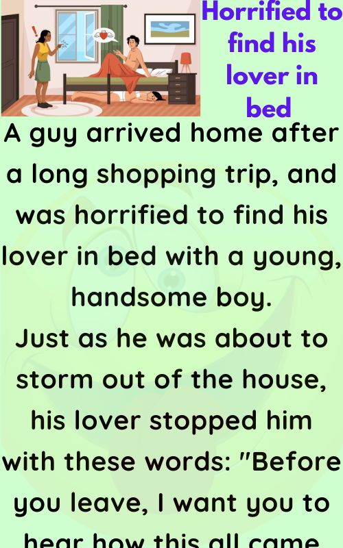 Horrified to find his lover in bed