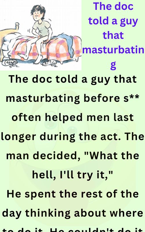 The doc told a guy that masturbating - Funny Story